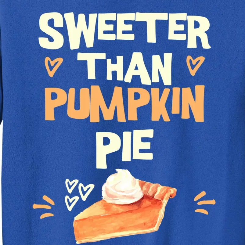 Sweeter Than Pumpkin Pie Cute Thanksgiving Theme Fall Lovers Cute Gift Sweatshirt