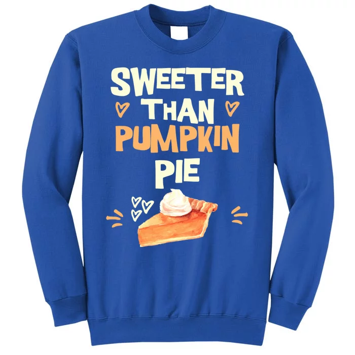 Sweeter Than Pumpkin Pie Cute Thanksgiving Theme Fall Lovers Cute Gift Sweatshirt