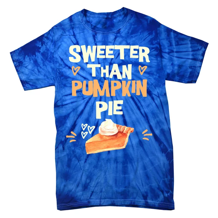 Sweeter Than Pumpkin Pie Cute Thanksgiving Theme Fall Lovers Cute Gift Tie-Dye T-Shirt