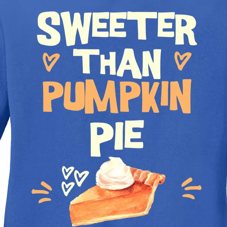 Sweeter Than Pumpkin Pie Cute Thanksgiving Theme Fall Lovers Cute Gift Ladies Long Sleeve Shirt