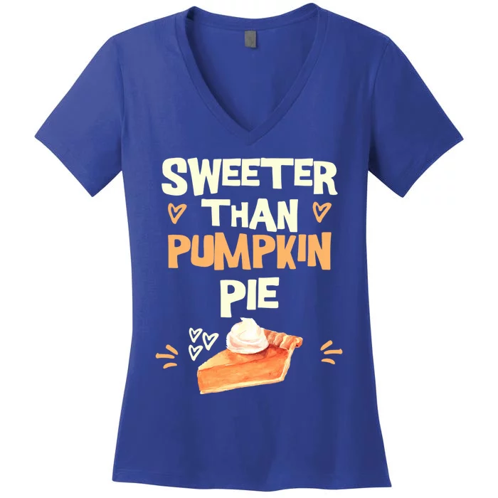 Sweeter Than Pumpkin Pie Cute Thanksgiving Theme Fall Lovers Cute Gift Women's V-Neck T-Shirt