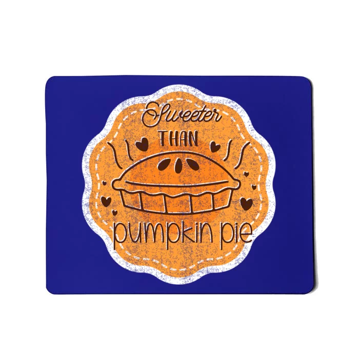 Sweeter Than Pumpkin Pie Funny Fall And Thanksgiving Holiday Funny Gift Mousepad