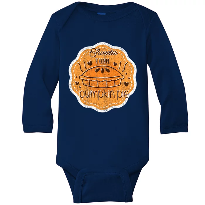 Sweeter Than Pumpkin Pie Funny Fall And Thanksgiving Holiday Funny Gift Baby Long Sleeve Bodysuit