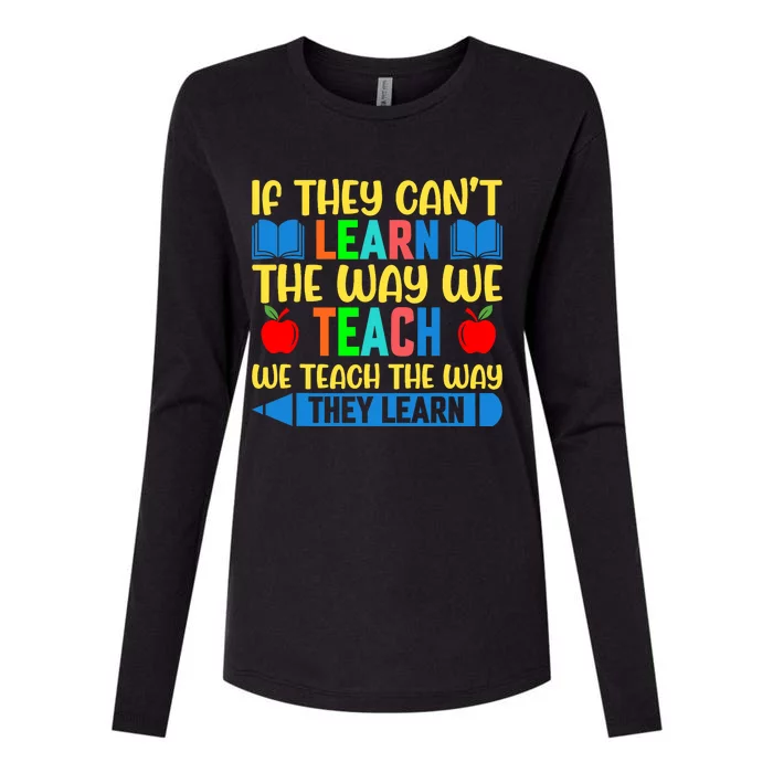 Sped Teacher Quote If They CanT Learn The Way We Teach Womens Cotton Relaxed Long Sleeve T-Shirt