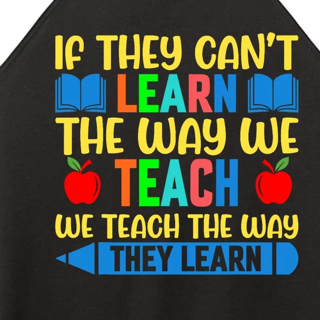 Sped Teacher Quote If They CanT Learn The Way We Teach Women’s Perfect Tri Rocker Tank