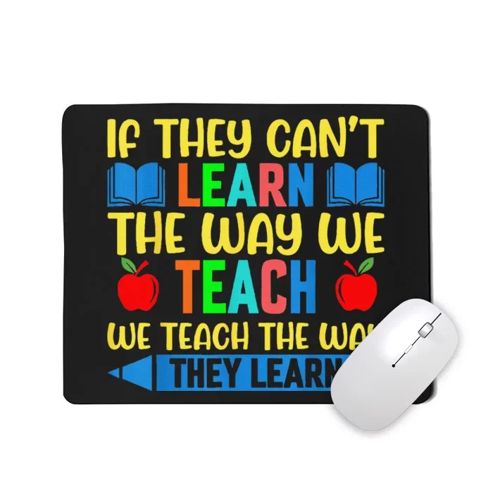 Sped Teacher Quote If They CanT Learn The Way We Teach Mousepad