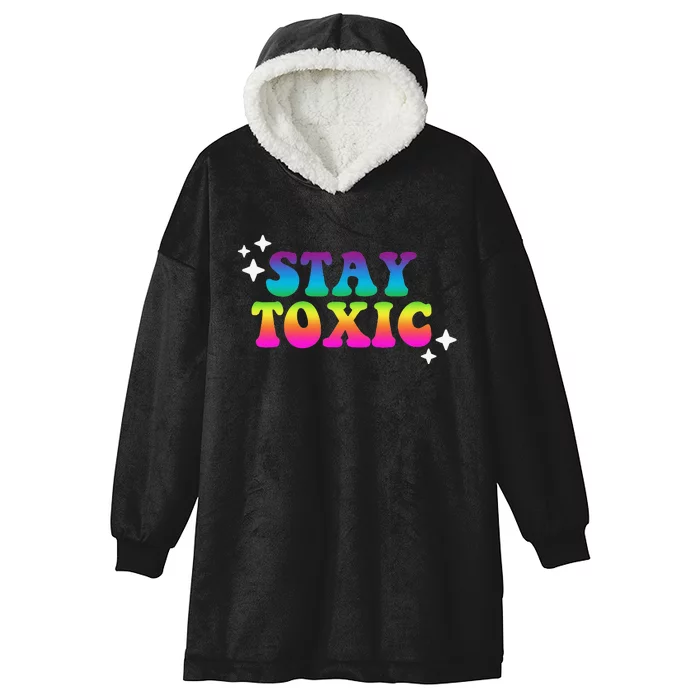 Stay Toxic Quote Hooded Wearable Blanket