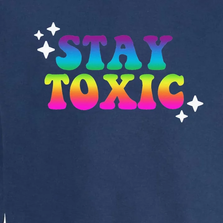 Stay Toxic Quote Garment-Dyed Sweatshirt