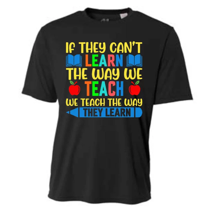 Sped Teacher Quote If They CanT Learn The Way We Teach Cooling Performance Crew T-Shirt