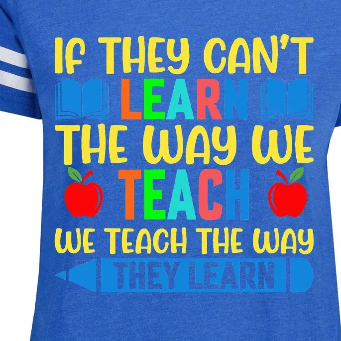 Sped Teacher Quote If They CanT Learn The Way We Teach Enza Ladies Jersey Football T-Shirt