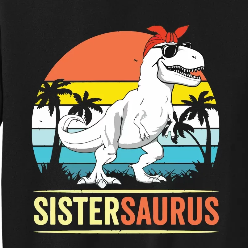 Sistersaurus T Rex Dinosaur Sister Saurus Family Matching Tall Sweatshirt