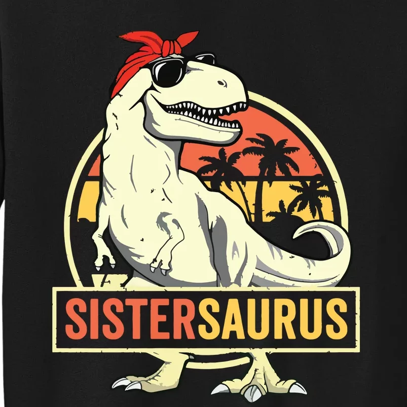 Sistersaurus T Rex Dinosaur Sister Saurus Family Matching Tall Sweatshirt