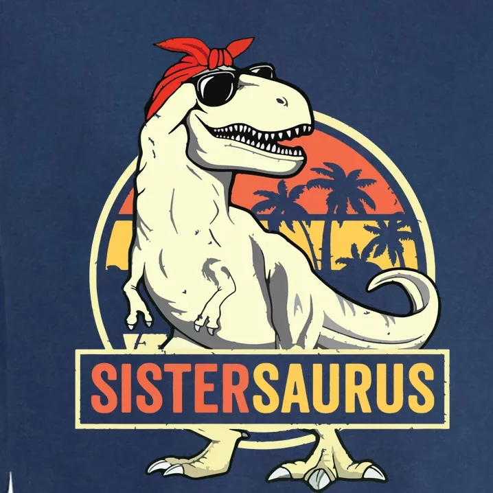 Sistersaurus T Rex Dinosaur Sister Saurus Family Matching Garment-Dyed Sweatshirt