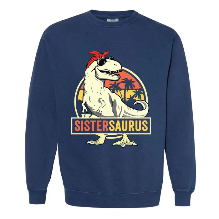 Sistersaurus T Rex Dinosaur Sister Saurus Family Matching Garment-Dyed Sweatshirt