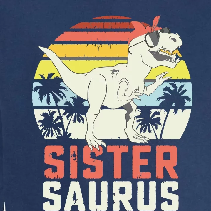 Sistersaurus T Rex Dinosaur Sister Saurus Family Matching Garment-Dyed Sweatshirt