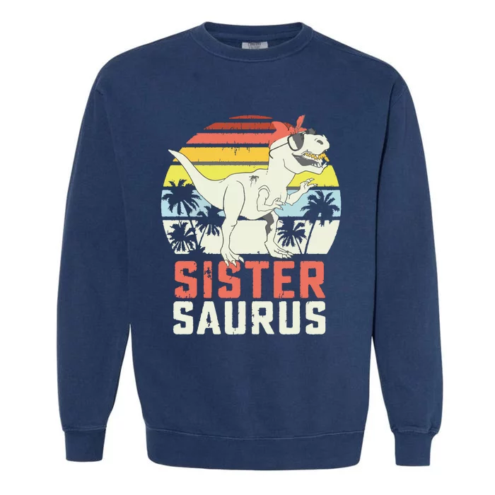 Sistersaurus T Rex Dinosaur Sister Saurus Family Matching Garment-Dyed Sweatshirt