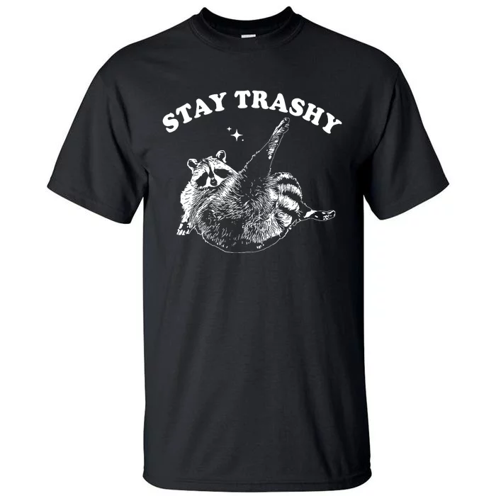 Stay Trashy Raccoon Tall T-Shirt