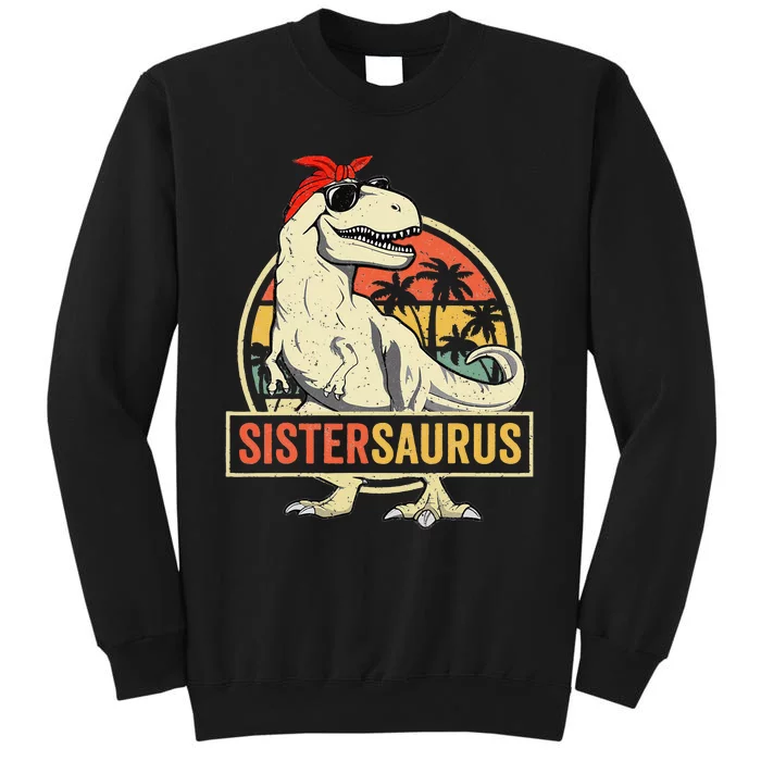 Sistersaurus T Rex Dinosaur Sister Saurus Family Matching Tall Sweatshirt