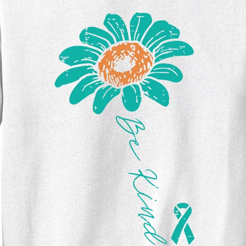 Sunflower Teal Ribbon Be Kind Ovarian Cancer Awareness Women Sweatshirt