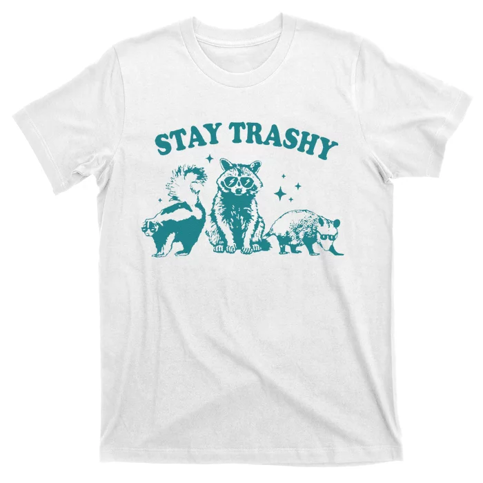 Stay Trashy Raccoon Opossum Skunk Gift T-Shirt