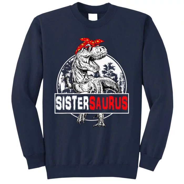 Sistersaurus T Rex Dinosaur Sister Saurus Family Matching Tall Sweatshirt