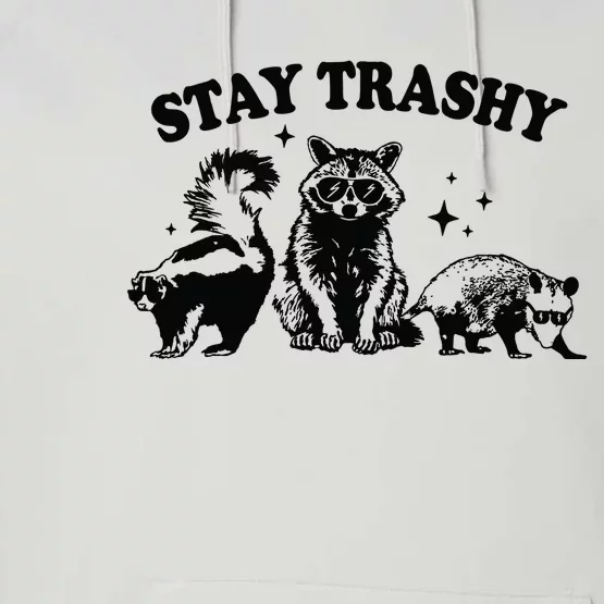 Stay Trashy Retro Funny Racoon Performance Fleece Hoodie