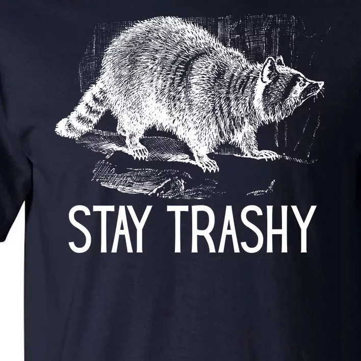 Stay Trashy Raccoon Funny Meme Tall T-Shirt