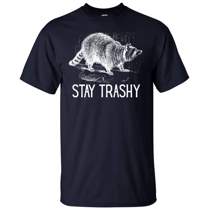 Stay Trashy Raccoon Funny Meme Tall T-Shirt