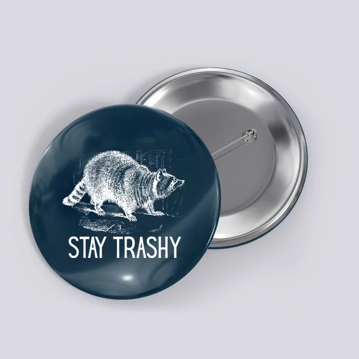 Stay Trashy Raccoon Funny Meme Button