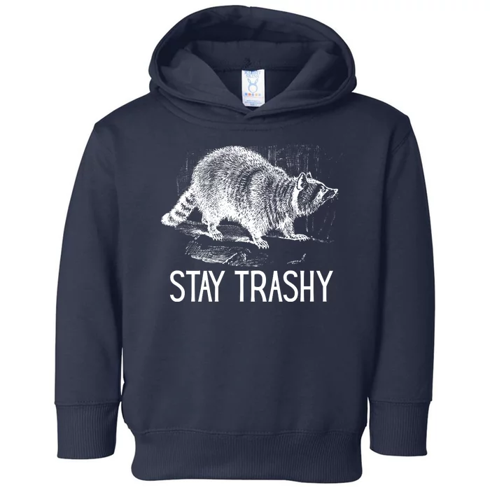 Stay Trashy Raccoon Funny Meme Toddler Hoodie