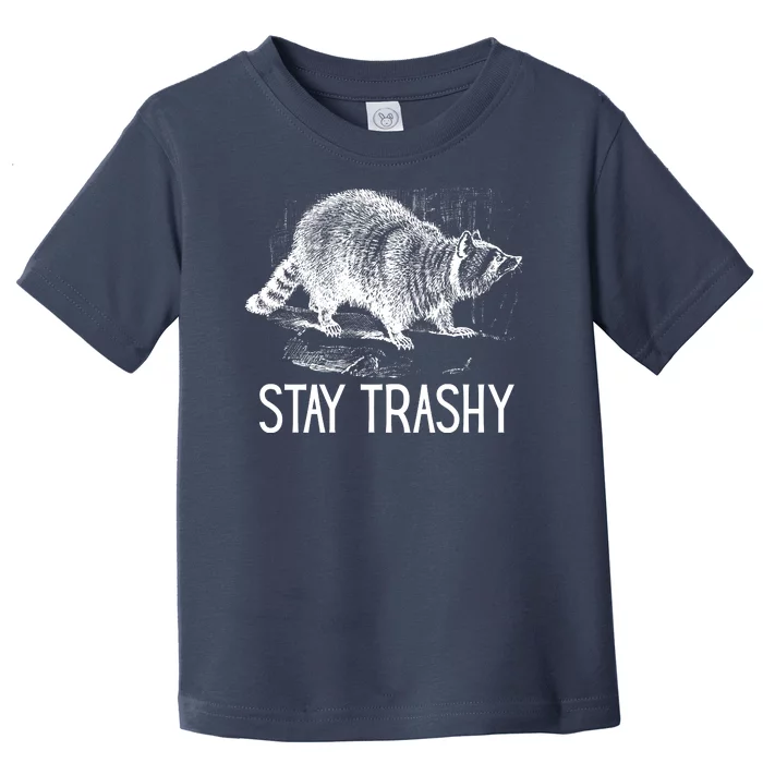 Stay Trashy Raccoon Funny Meme Toddler T-Shirt