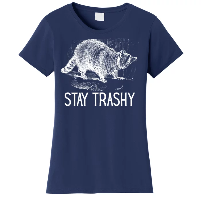 Stay Trashy Raccoon Funny Meme Women's T-Shirt