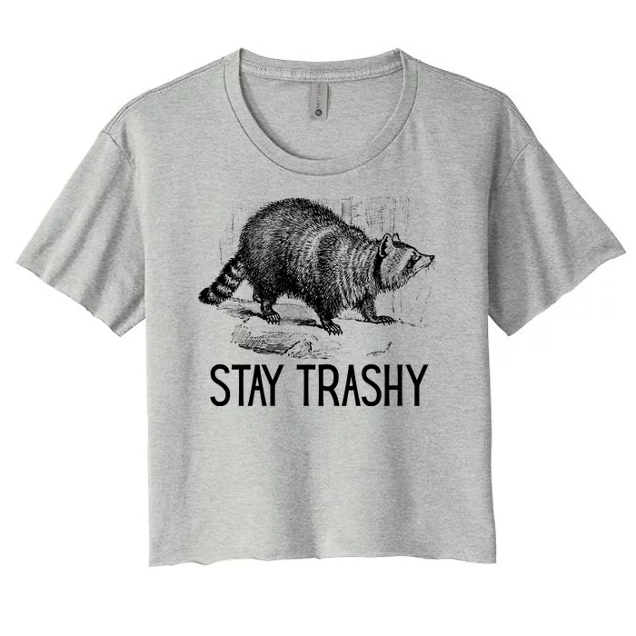 Stay Trashy Raccoon Funny Meme Women's Crop Top Tee