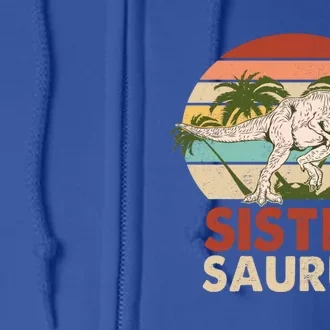 Sistersaurus T Rex Dinosaur Family Matching Mothers Day Mom Gift Full Zip Hoodie