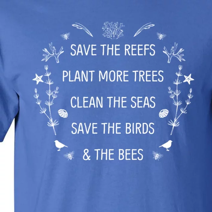 Save The Reefs Plant More Trees Clean The Seas Cute Gift Tall T-Shirt