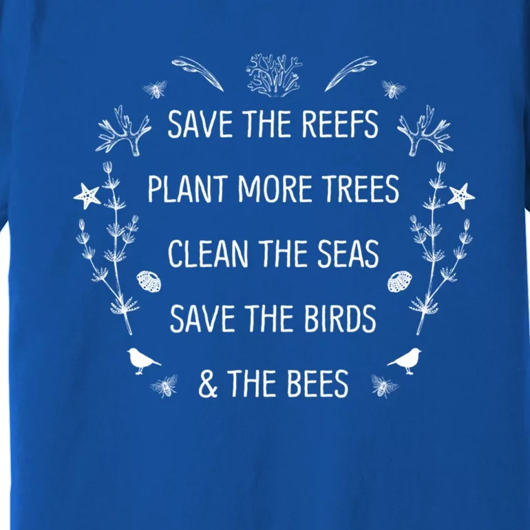 Save The Reefs Plant More Trees Clean The Seas Cute Gift Premium T-Shirt