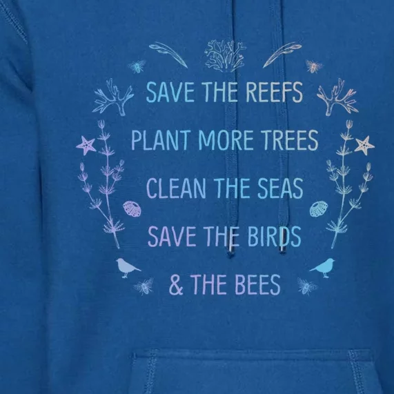 Save The Reefs Plant More Trees Clean The Seas Gift Premium Hoodie