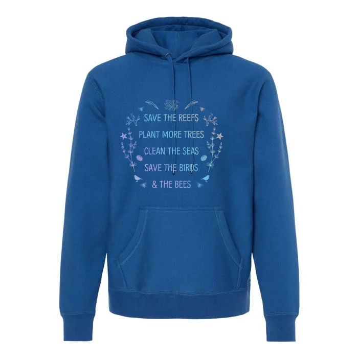 Save The Reefs Plant More Trees Clean The Seas Gift Premium Hoodie