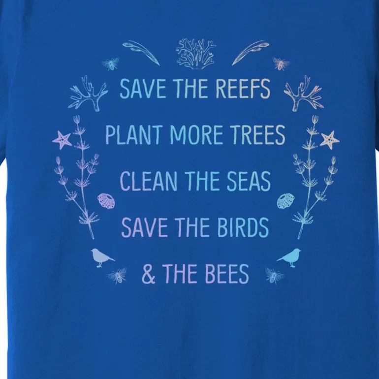 Save The Reefs Plant More Trees Clean The Seas Gift Premium T-Shirt