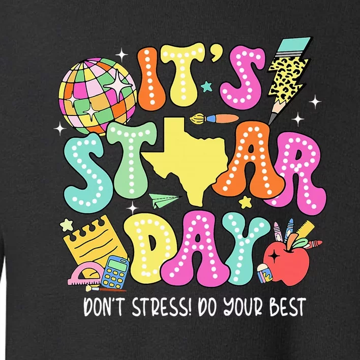 State Testing Retro ItS Staar Day DonT Stress Do Your Best Toddler Sweatshirt