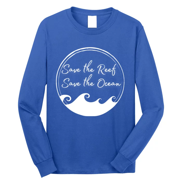 Save The Reef Save The Ocean Gift Long Sleeve Shirt