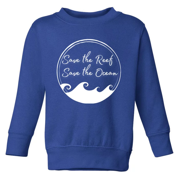 Save The Reef Save The Ocean Gift Toddler Sweatshirt