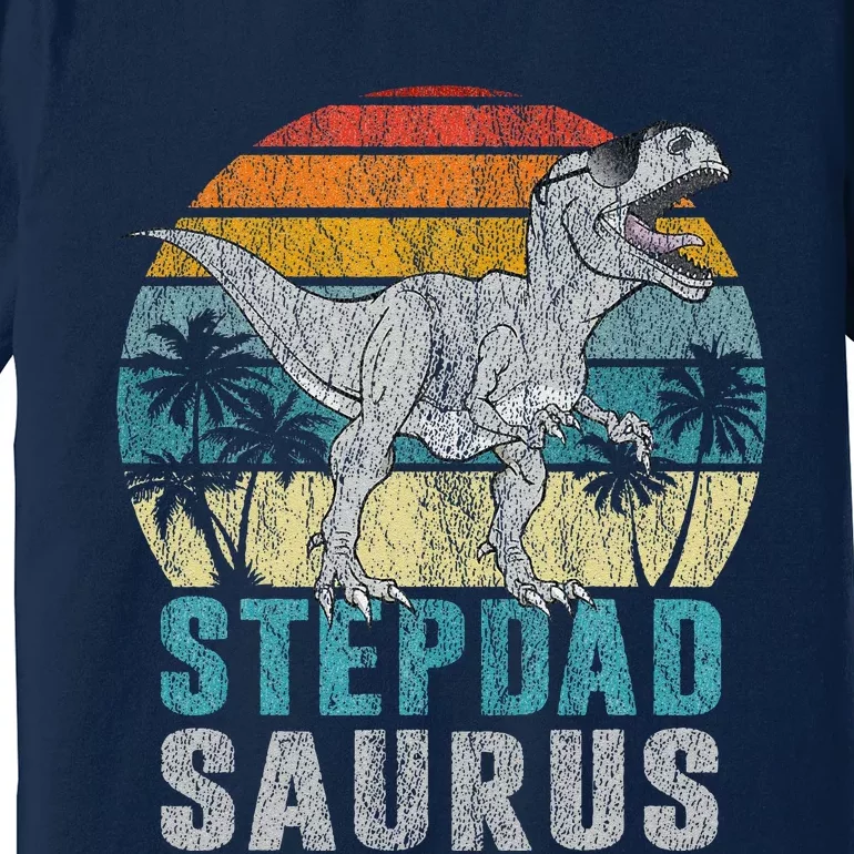 Stepdadsaurus T Rex Dinosaur Stepdad Saurus Fathers Day Premium T-Shirt