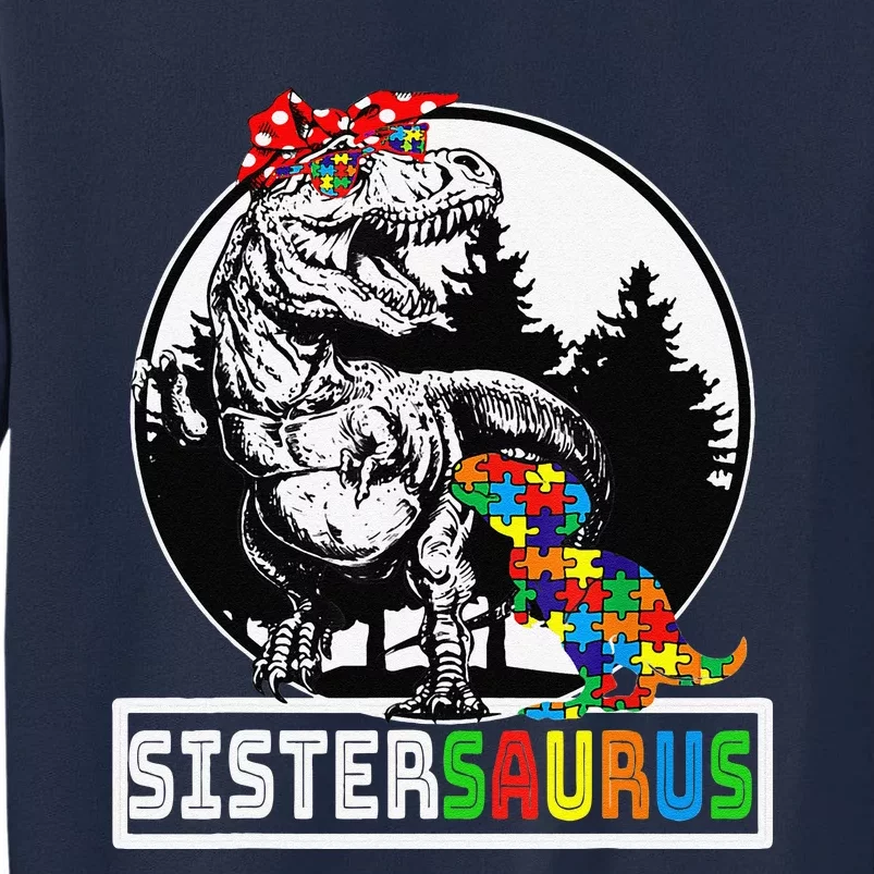 Sistersaurus T Rex Dinosaur Sister Saurus Autism Awareness Tall Sweatshirt