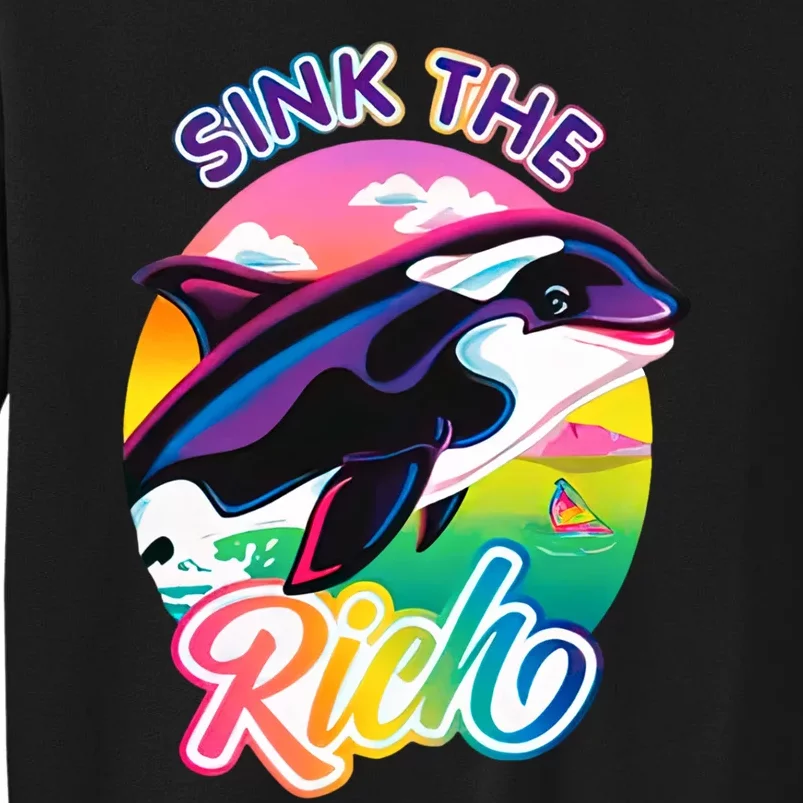 Sink The Rich Gladys Killer Whale The Yacht Sinking Orca Rainbow Tall Sweatshirt