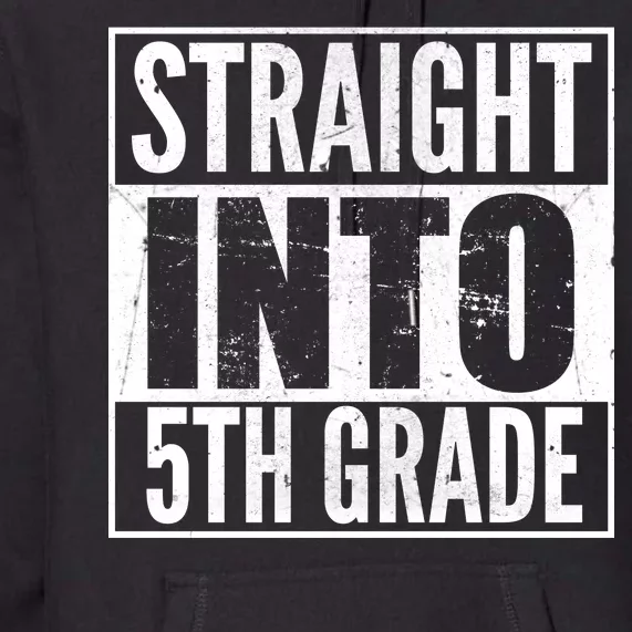 Straight Into 5th Grade Premium Hoodie