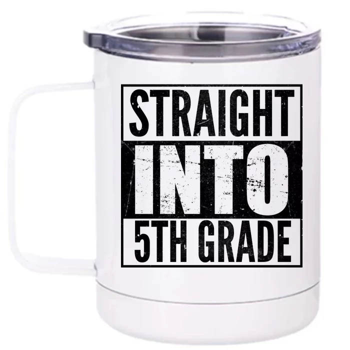 Straight Into 5th Grade Front & Back 12oz Stainless Steel Tumbler Cup