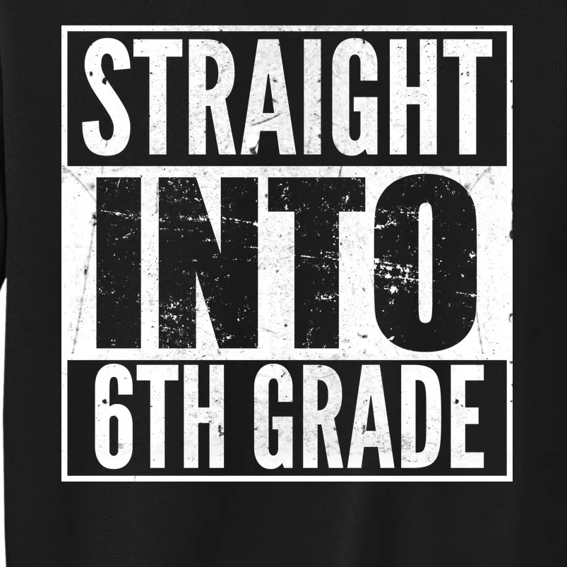 Straight Into 6th Grade Sweatshirt