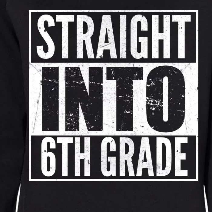 Straight Into 6th Grade Womens California Wash Sweatshirt