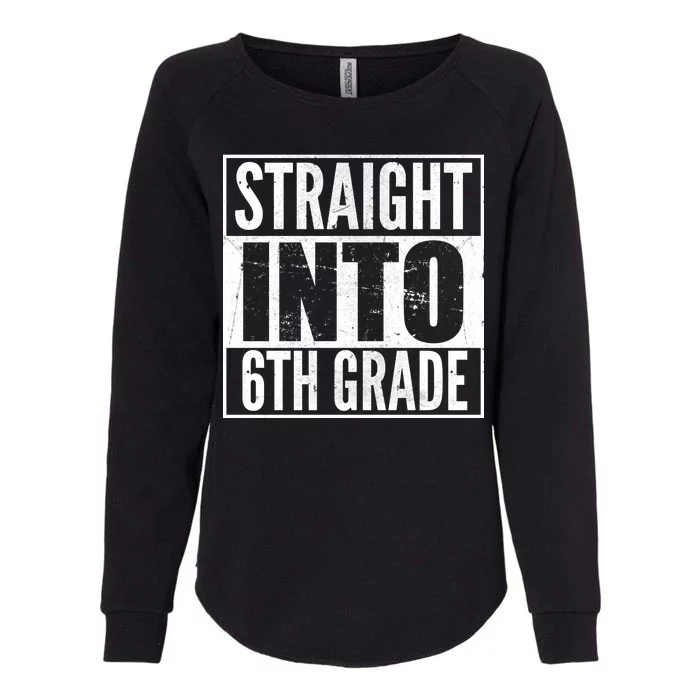 Straight Into 6th Grade Womens California Wash Sweatshirt